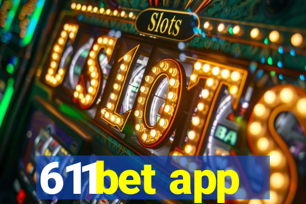 611bet app